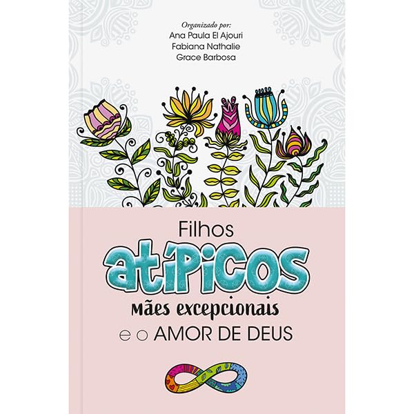 Filhos atípicos, mães excepcionais e o amor de Deus: Como mães at...