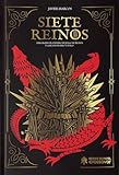 Siete Reinos: Explorando el Universo de Juego de Tronos y Cancion de Hielo y Fuego