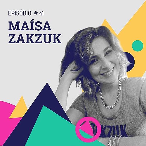 Epis&oacute;dio 41 - Ma&iacute;sa Zakzuk - Conte&uacute;do infantil de qualidade