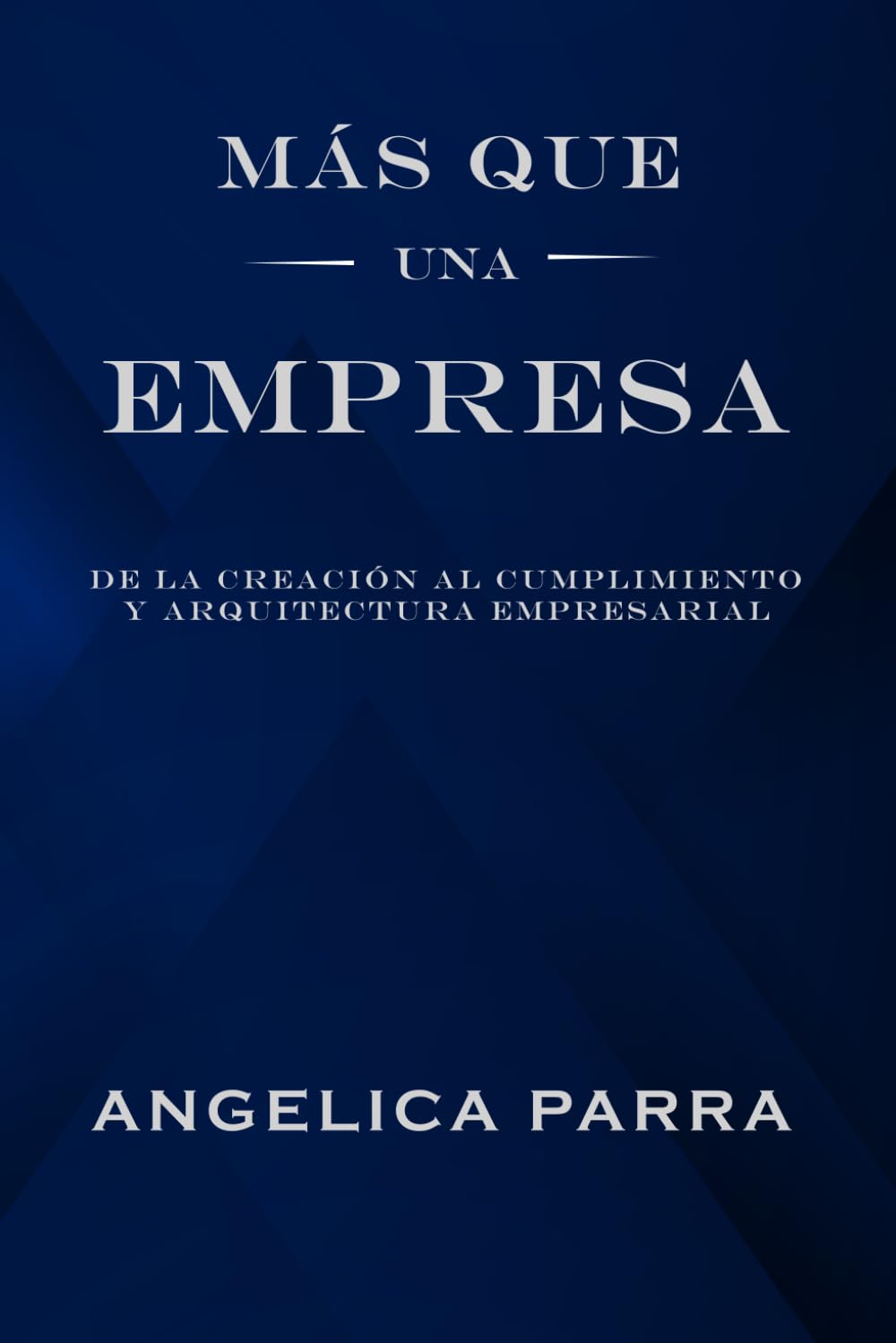MÁS QUE UNA EMPRESA: DE LA CREACIÓN AL CUMPLIMIENTO Y ARQUITECTURA EMPRESARIAL