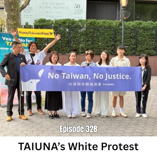 Ep 328 | TAIUNA's White Protest of Taiwan's Exclusion from the UN Podcast Por arte de portada