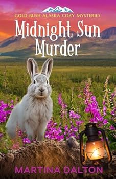 Midnight Sun Murder : Gold Rush Alaska Cozy Mysteries - Book #1 of the Gold Rush Alaska Cozy Mysteries