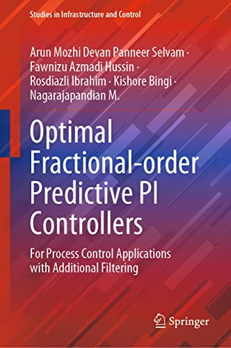 Optimal Fractional-order Predictive PI Controllers: For Process Control Applications with Additional Filtering (Studies in Infrastructure and Control) view 2