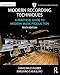 Modern Recording Techniques: A Practical Guide to Modern Music Production (Audio Engineering Society Presents)
