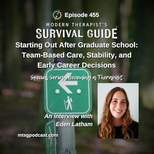 Special Series: Becoming a Therapist - Starting Out After Graduate School: Team-Based Care, Stability, and Early Career Decisions - An Interview with Eden Lathem