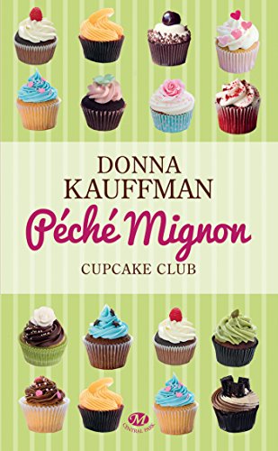 Peche Mignon Cupcake Club T3 Ebook Kauffman Donna Jouanneau Claire Amazon Fr Livres