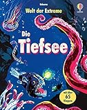 Welt der Extreme: Die Tiefsee: unter über 65 Klappen die Geheimnisse der Tiefsee entdecken – ab 7 Jahren