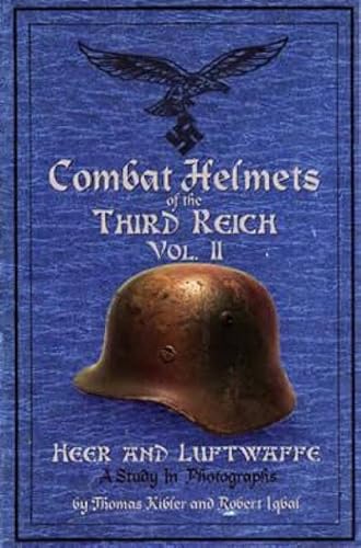 Combat Helmets of the Third Reich Vol II (Heer and Luftwaffe, Vol 2)
