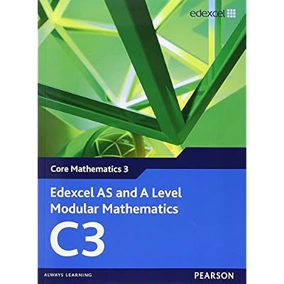 Edexcel AS and A Level Modular Mathematics - Core Mathematics 3