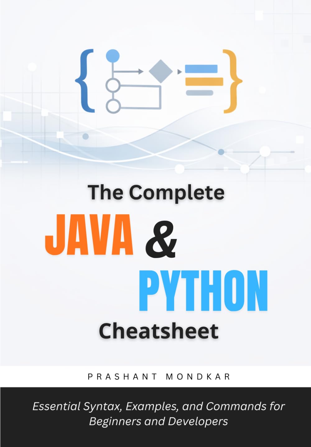 The Complete Java & Python Cheatsheet: Essential Syntax, Examples, and Commands for Beginners and Developers