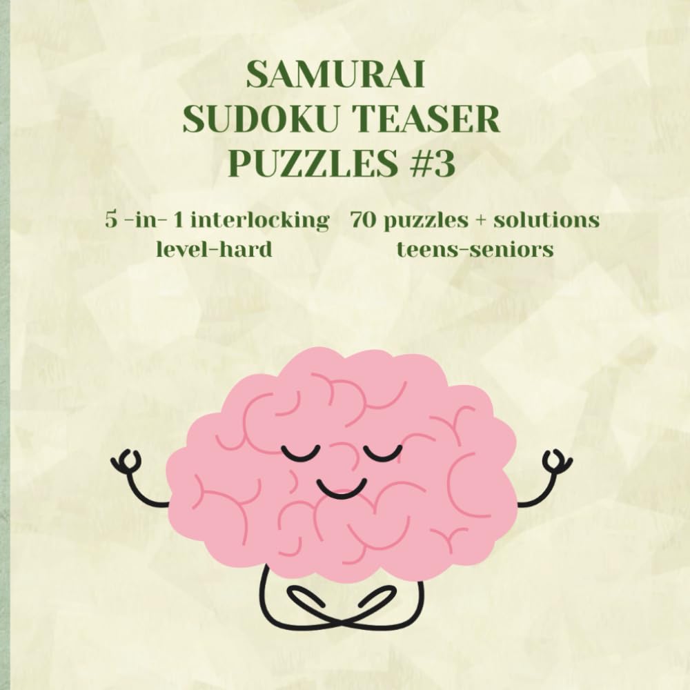 SAMURAI SUDOKU TEASER PUZZLES #3 LEVEL HARD LARGE PRINT for Teens-Seniors: 5 -in- 1 interlocking 70 puzzles + solutions