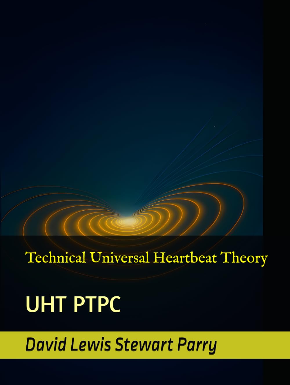 Technical Universal Heartbeat Theory: UHT PTPC (Foundations of Parry Cosmology)
