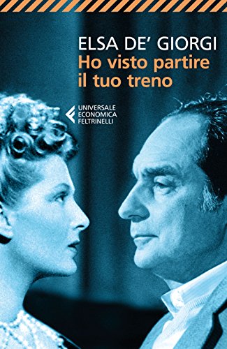 Elsa de’ Giorgi – Ho visto partire il tuo treno (2017)