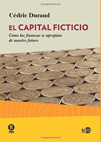 Capital ficticio, El. Cómo las finanzas se apropian de nuestro futuro: 2024 (Huellas y señales)
