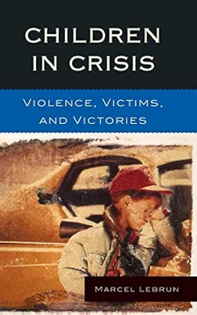 Children in Crisis: Violence, Victims, and Victories-Wow! eBook