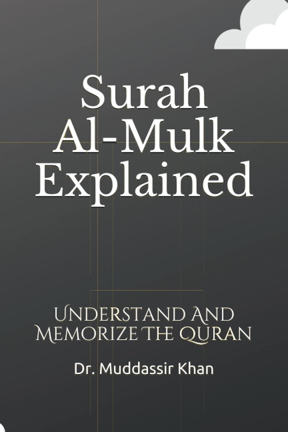 Surah Al-Mulk Explained: Understand And Memorize The Quran