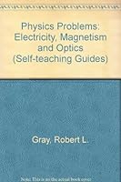 Physics Problems: Electricity, Magnetism & Optics (Self-Teaching Guides) 0471324116 Book Cover