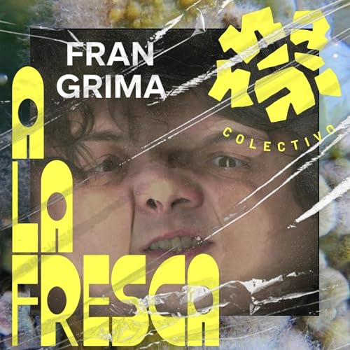 A LA FRESCA! VOL. III ft. FRAN GRIMA ​