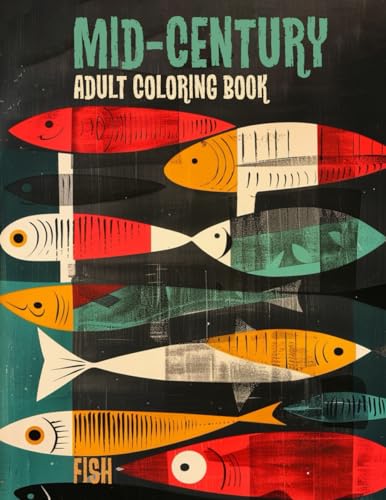 Mid-Century Adult Coloring Book - Fish: Where Nature Meets Iconic Design (Mid-Century Adult Coloring Books)
