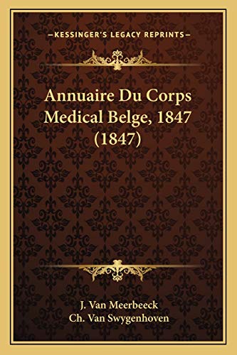 Annuaire Du Corps Medical Belge, 1847 (1847) (French Edition)