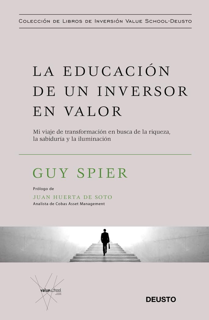 La educación de un inversor en valor: Mi viaje de transformación en busca de la riqueza, la sabiduría y la iluminación (Colección de libros de inversión Value School)