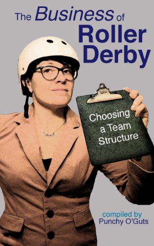 The Business of Roller Derby: Choosing a Team Structure
