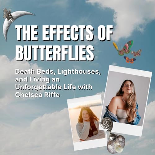 Death Beds, Lighthouses, and The Audacity to Live an Unforgettable Life with Chelsea Riffe