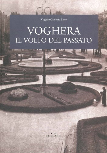 Voghera. Il volto del passato