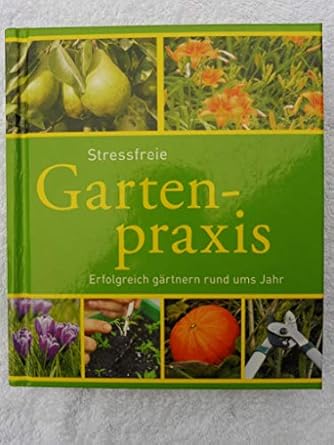 Stressfreie Gartenpraxis Erfolgreich gärtnern rund ums Jahr Bastian