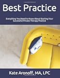 Best Practice: Everything You Need to Know About Starting Your Successful Private Therapy Practice