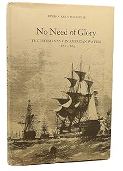 Hardcover No need of glory: The British Navy in American waters, 1860-1864 Book