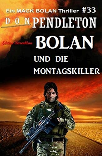 Bolan und die Montagskiller: Ein Mack Bolan Thriller #33 Bolan und die Montagskiller: Ein Mack Bolan Thriller #33