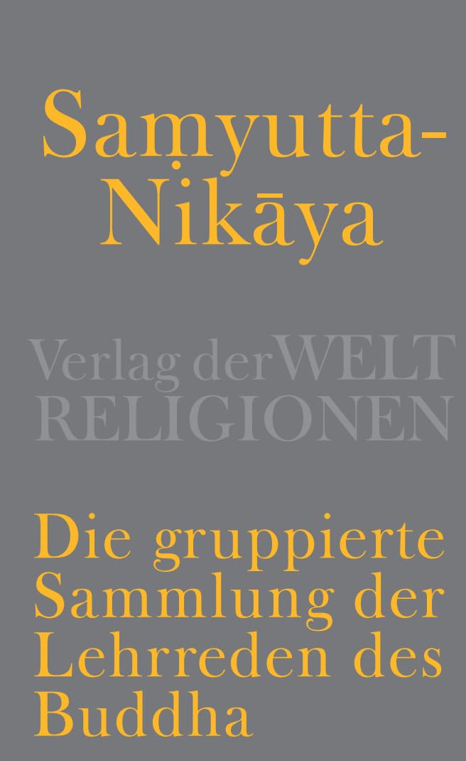 Samyutta-Nikāya - Die gruppierte Sammlung der Lehrreden des Buddha