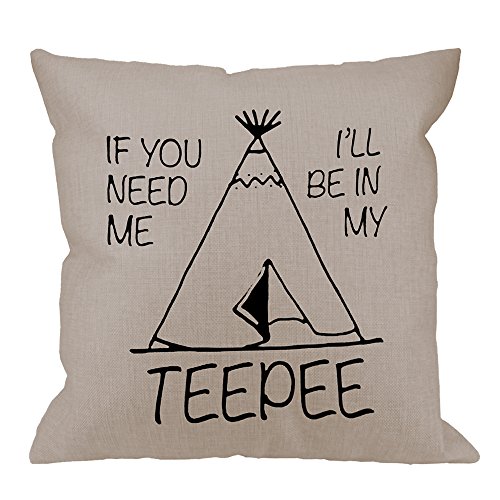 HGOD DESIGNS Throw Pillow Case If You Need Me Ill Be in My Teepee Cotton Linen Square Cushion Cover Standard Pillowcase for Men Women Home Decorative Sofa Bedroom Livingroom 18 x 18 inch