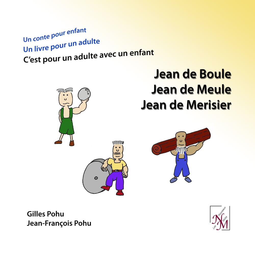 Jean de Boule, Jean de Meule, Jean de Merisier (French Edition)