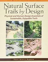 Natural Surface Trails by Design: Physical and Human Design Essentials of Sustainable, Enjoyable Trails 097558720X Book Cover