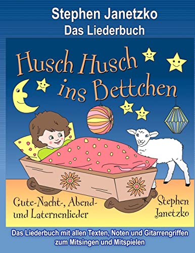 Husch, husch, ins Bettchen - Gute-Nacht-, Abend- und Laternenlieder: Das Liederbuch mit allen Texten, Noten und Gitarrengriffen zum Mitsingen und Mitspielen