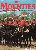  THE MOUNTIES: THE HISTORY OF THE ROYAL CANADIAN MOUNTED POLICE.