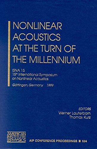 Nonlinear Acoustics at the turn of the Millennium: ISNA 15, 15th International Symposium, Göttingen, Germany 1-4 September 1999: Isna 15, 15th ... September 1999 (AIP Conference Proceedings)