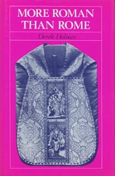 Hardcover More Roman Than Rome: English Catholicism in the Nineteenth Century Book