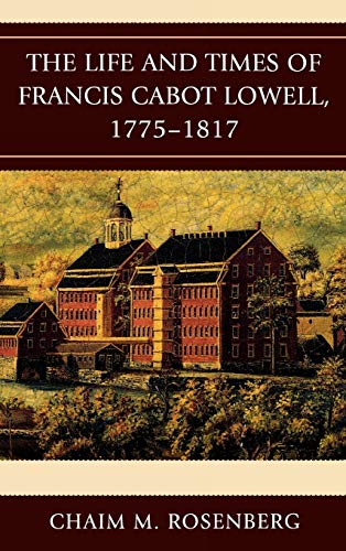 The Life and Times of Francis Cabot Lowell, 1775–1817