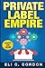 Private Label Empire: Build a Brand - Launch on Amazon FBA