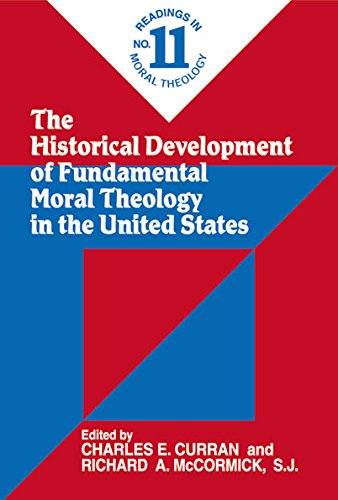 Historical Development of Fundamental Moral Theology in the United States, The: Readings in Moral Theology No. 11