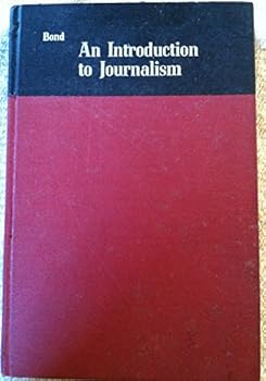 Hardcover An Introduction to Journalism, a Survey of the Fourth Estate in All Its Forms, Second Edition Book