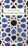Der verfälschte Islam: Eine Kritik der Geschichte islamischen Denkens