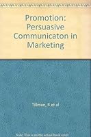 Promotion: Persuasive Communication in Marketing B0006BRJYS Book Cover