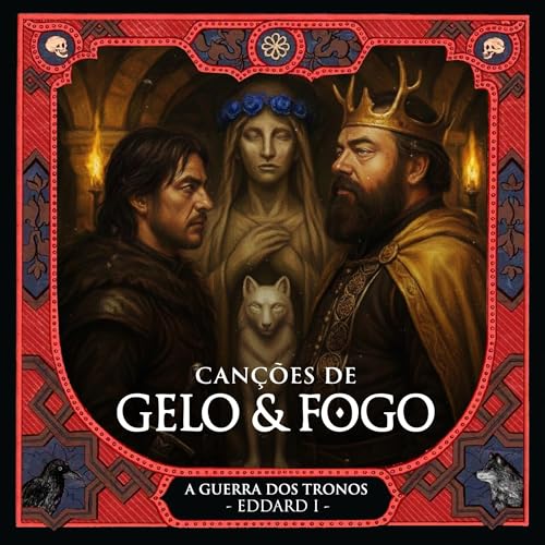 #46: A Guerra dos Tronos - Eddard I