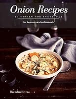 Onion Recipes: 30 Dishes for every day B08D4Y52TG Book Cover