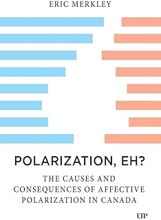 Polarization, Eh?: The Causes and Consequences of Affective Polarization in Canada