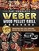 Produktbild The Complete Weber Wood Pellet Grill Cookbook: 1000-Day Irresistible Meat, Fish, Vegetable Recipes For Your Wood Pellet Grill